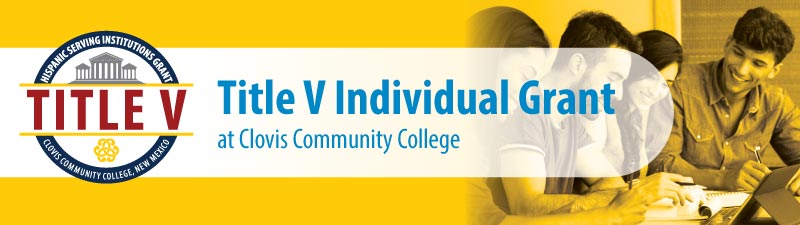 Title V Individual Grant at Clovis Community College